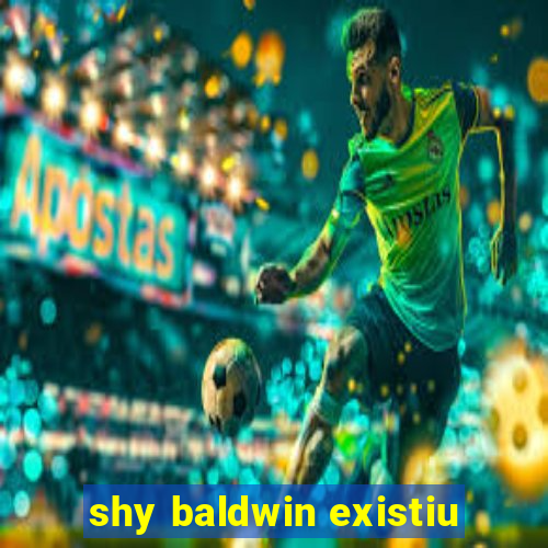 shy baldwin existiu